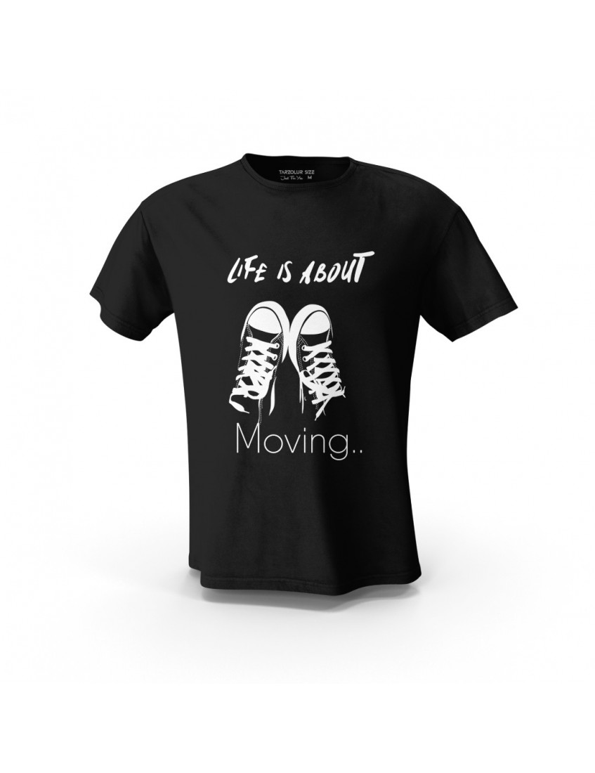 Siyah Life İs About Moving Tasarımm Baskılı Tişört  Unisex Pamuk Tişört