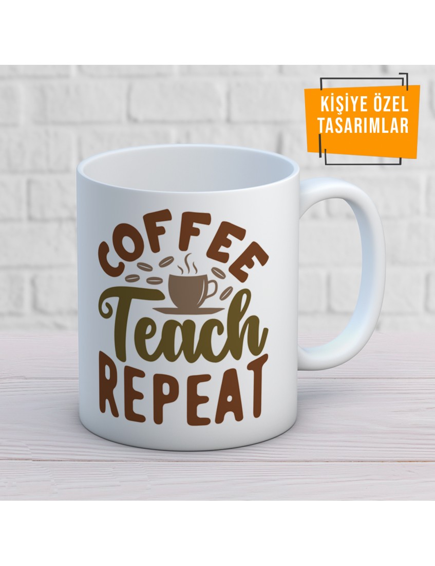 Coffee Teach Repeat Baskılı Kupa Mug V2